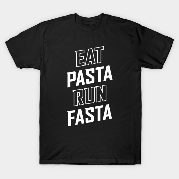 Eat Pasta Run Fasta T-Shirt by brogressproject